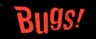 Bugs